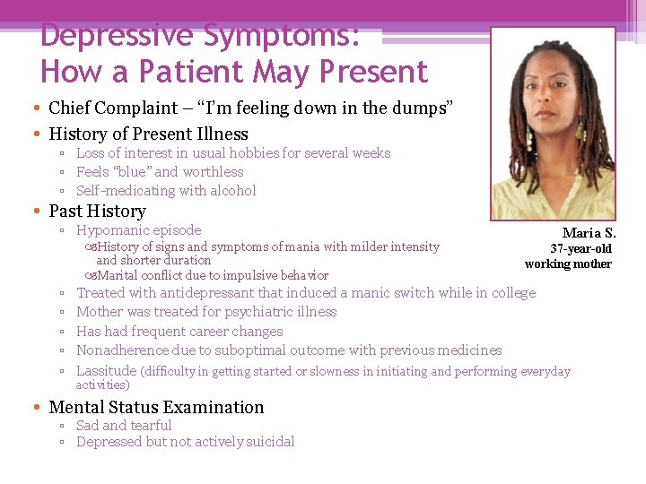Depressive Symptoms: How a Patient May Present • Chief Complaint – “I’m feeling down