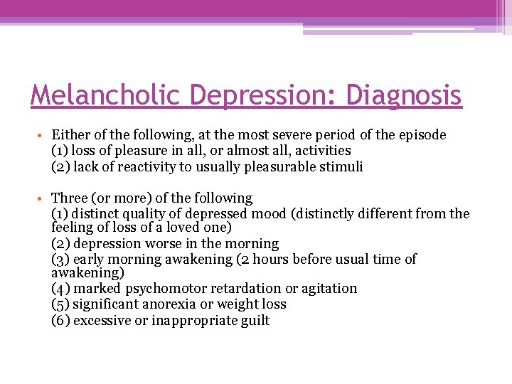 Melancholic Depression: Diagnosis • Either of the following, at the most severe period of