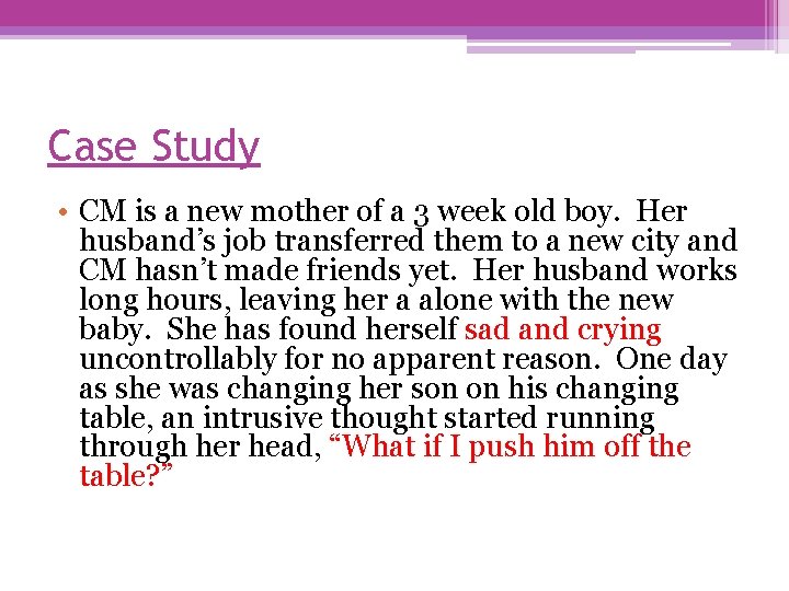 Case Study • CM is a new mother of a 3 week old boy.