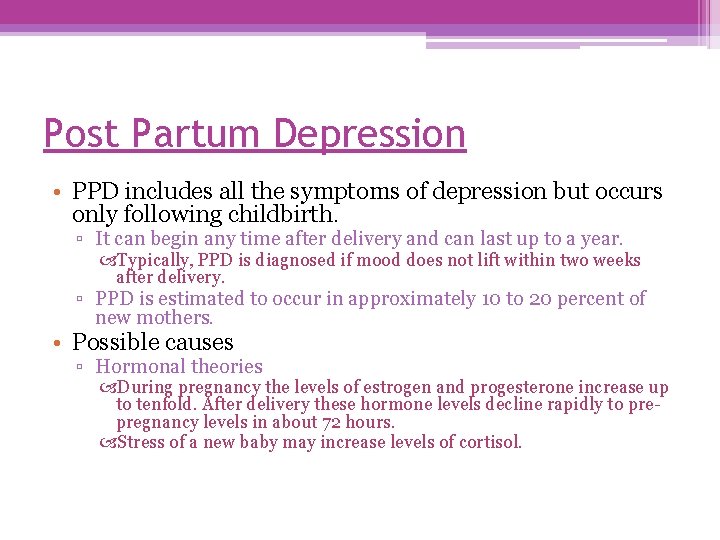 Post Partum Depression • PPD includes all the symptoms of depression but occurs only