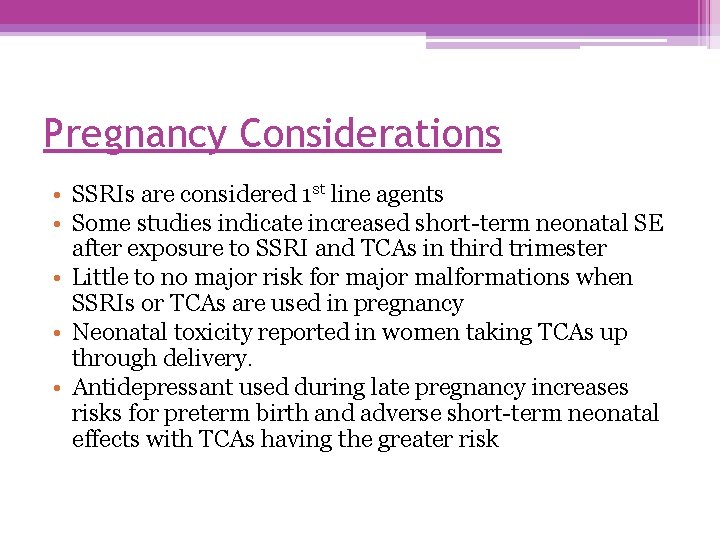 Pregnancy Considerations • SSRIs are considered 1 st line agents • Some studies indicate