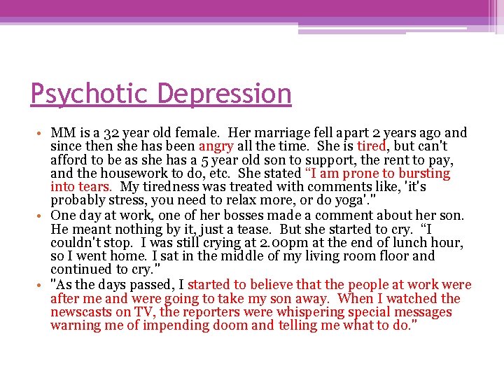 Psychotic Depression • MM is a 32 year old female. Her marriage fell apart
