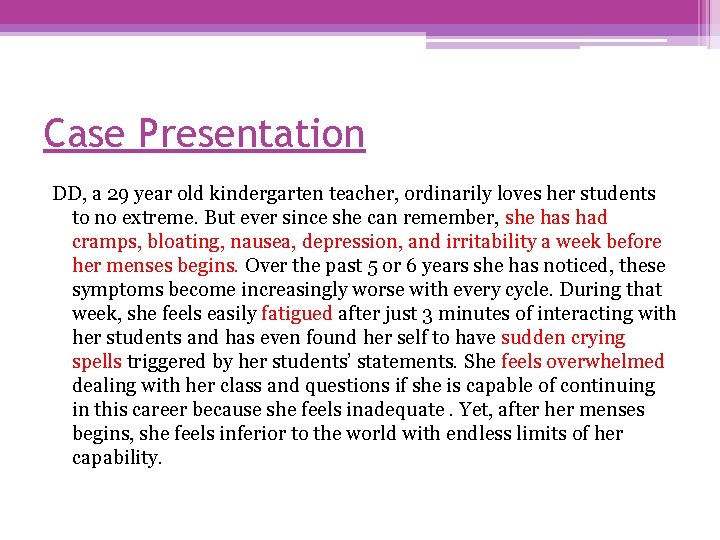 Case Presentation DD, a 29 year old kindergarten teacher, ordinarily loves her students to
