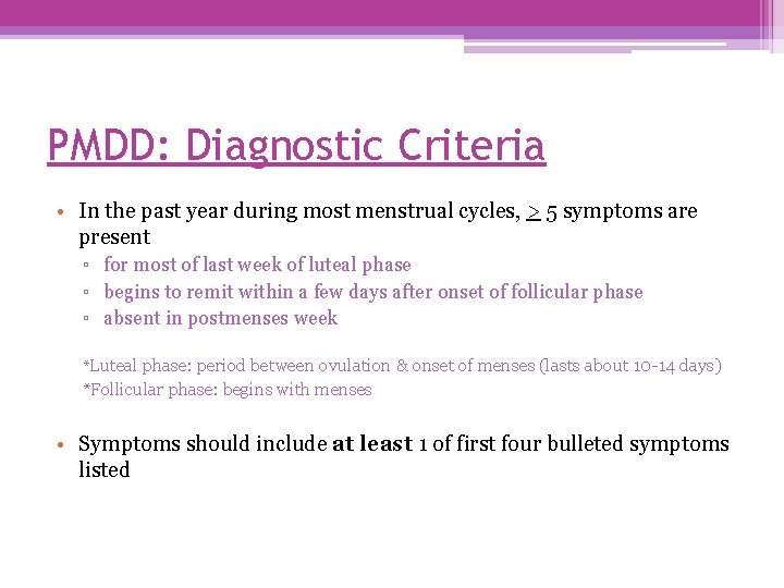 PMDD: Diagnostic Criteria • In the past year during most menstrual cycles, > 5