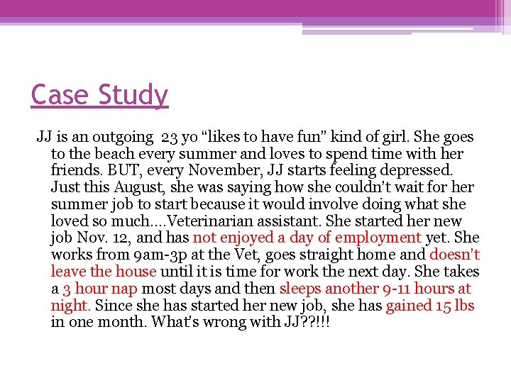 Case Study JJ is an outgoing 23 yo “likes to have fun” kind of