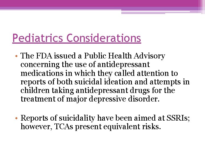 Pediatrics Considerations • The FDA issued a Public Health Advisory concerning the use of