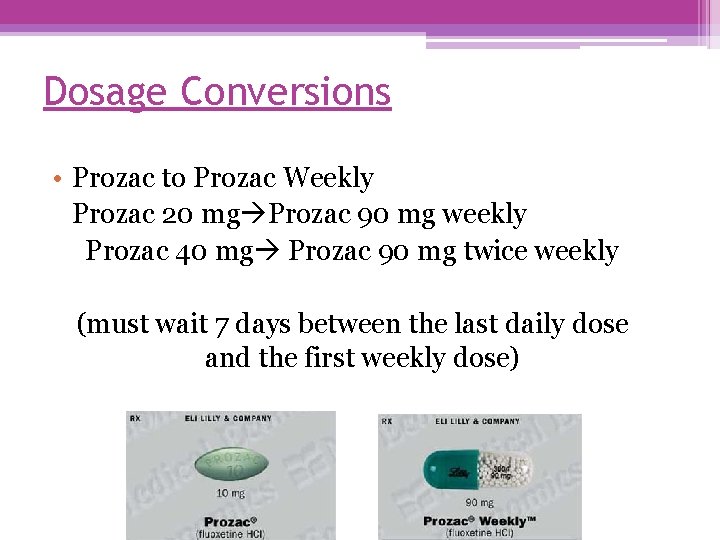 Dosage Conversions • Prozac to Prozac Weekly Prozac 20 mg Prozac 90 mg weekly