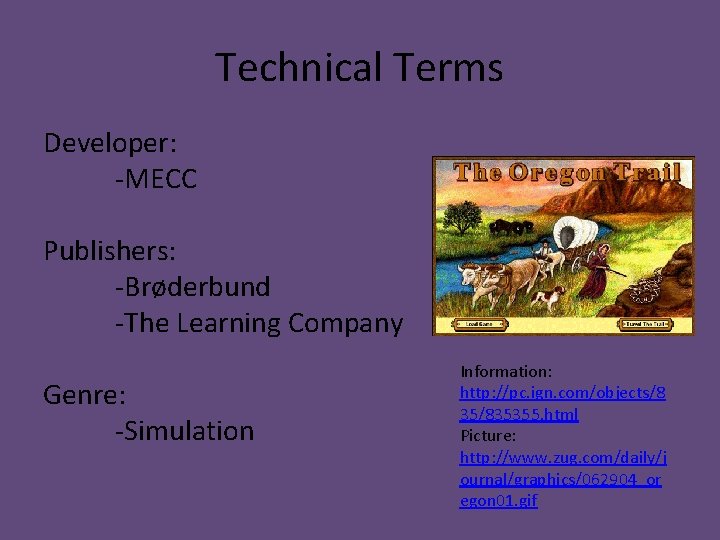 Technical Terms Developer: -MECC Publishers: -Brøderbund -The Learning Company Genre: -Simulation Information: http: //pc.