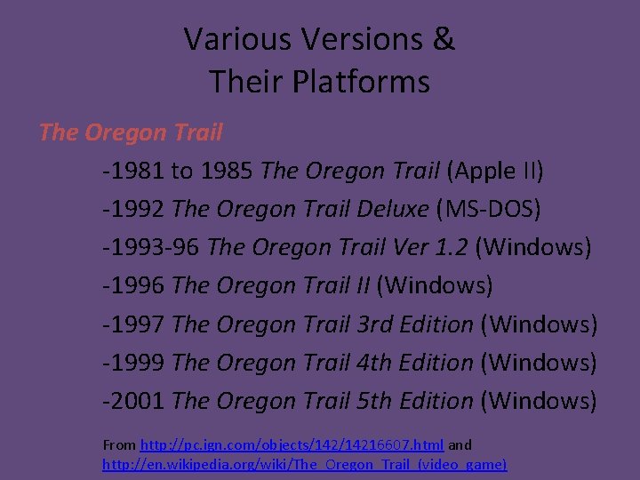 Various Versions & Their Platforms The Oregon Trail -1981 to 1985 The Oregon Trail