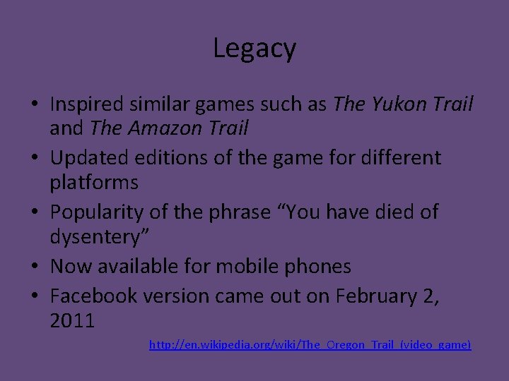 Legacy • Inspired similar games such as The Yukon Trail and The Amazon Trail