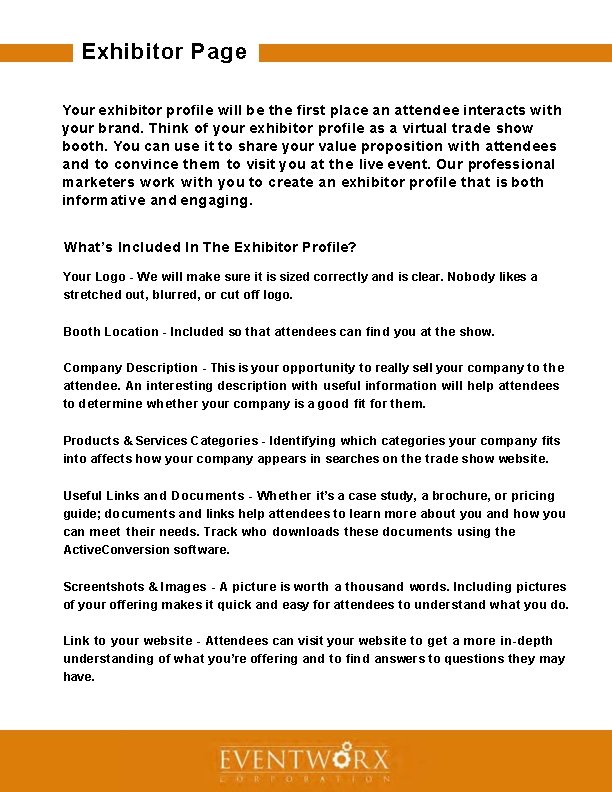Exhibitor Page Your exhibitor proﬁle will be the ﬁrst place an attendee interacts with