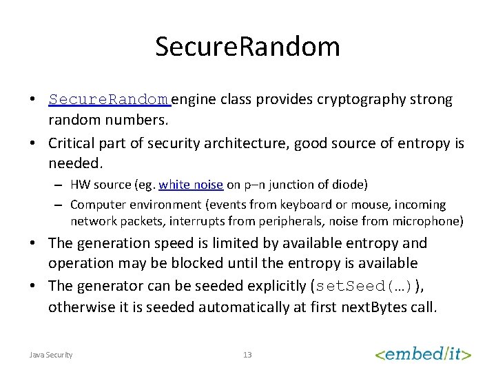 Secure. Random • Secure. Random engine class provides cryptography strong random numbers. • Critical