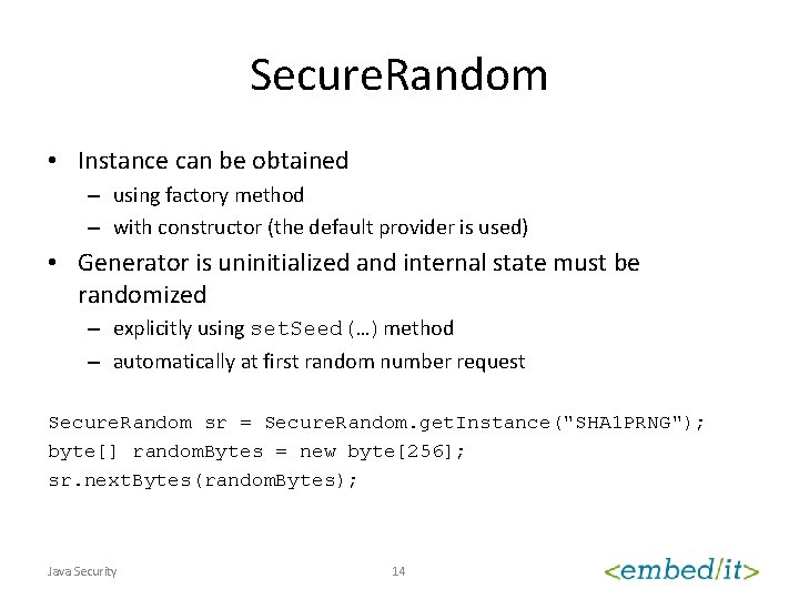 Secure. Random • Instance can be obtained – using factory method – with constructor