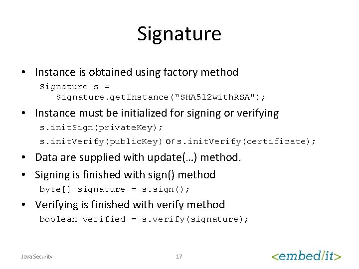 Signature • Instance is obtained using factory method Signature s = Signature. get. Instance("SHA