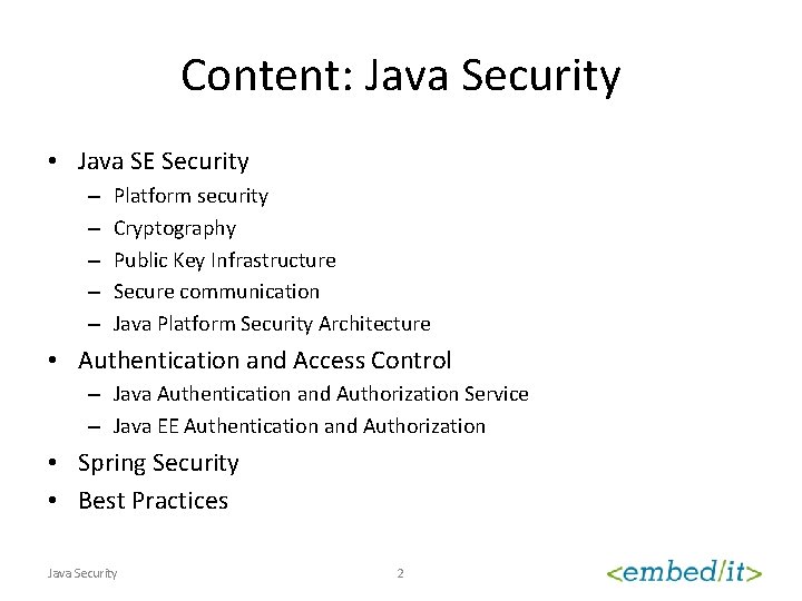 Content: Java Security • Java SE Security – – – Platform security Cryptography Public