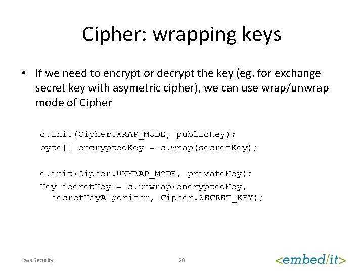 Cipher: wrapping keys • If we need to encrypt or decrypt the key (eg.