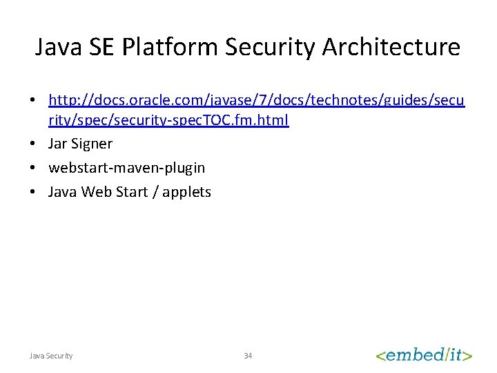 Java SE Platform Security Architecture • http: //docs. oracle. com/javase/7/docs/technotes/guides/secu rity/spec/security-spec. TOC. fm. html