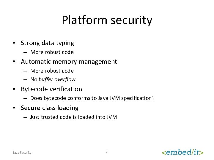 Platform security • Strong data typing – More robust code • Automatic memory management