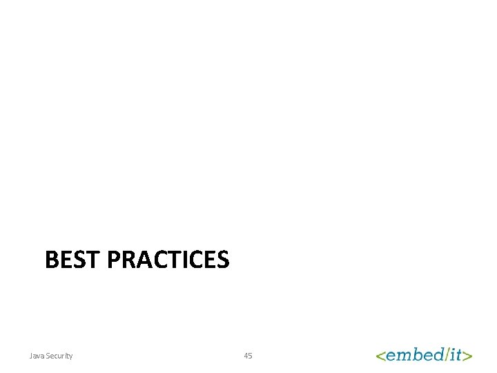 BEST PRACTICES Java Security 45 