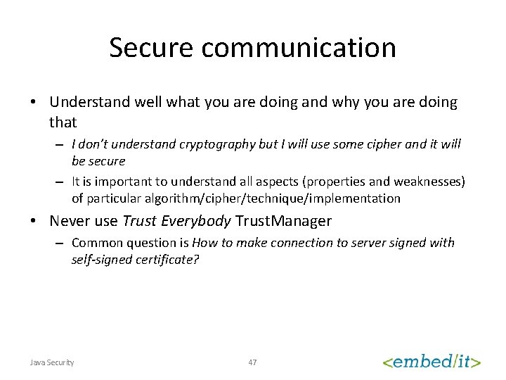 Secure communication • Understand well what you are doing and why you are doing