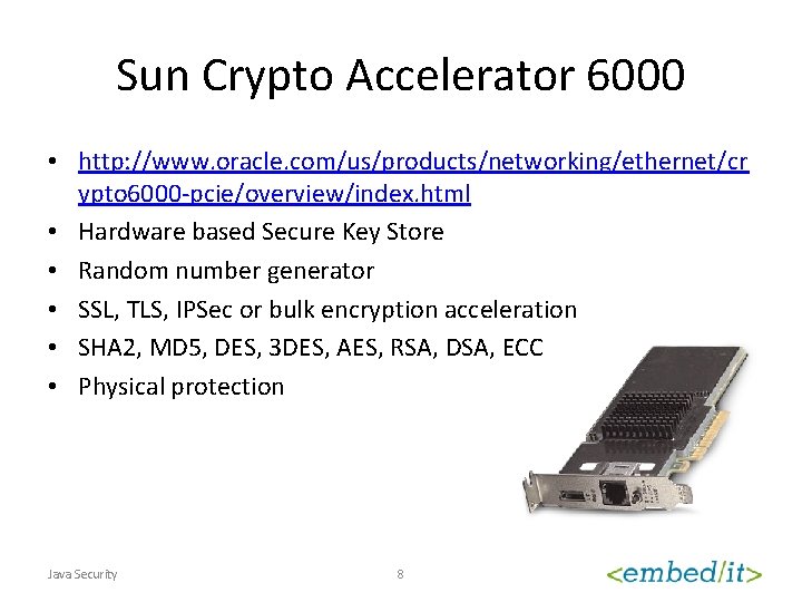 Sun Crypto Accelerator 6000 • http: //www. oracle. com/us/products/networking/ethernet/cr ypto 6000 -pcie/overview/index. html •