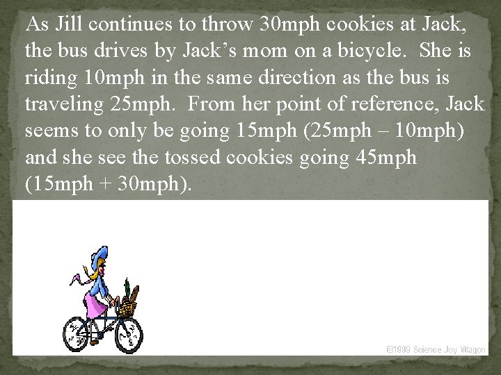 As Jill continues to throw 30 mph cookies at Jack, the bus drives by