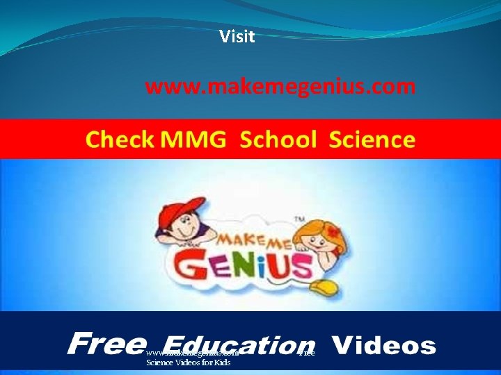 Visit www. makemegenius. com Free Science Videos for Kids 