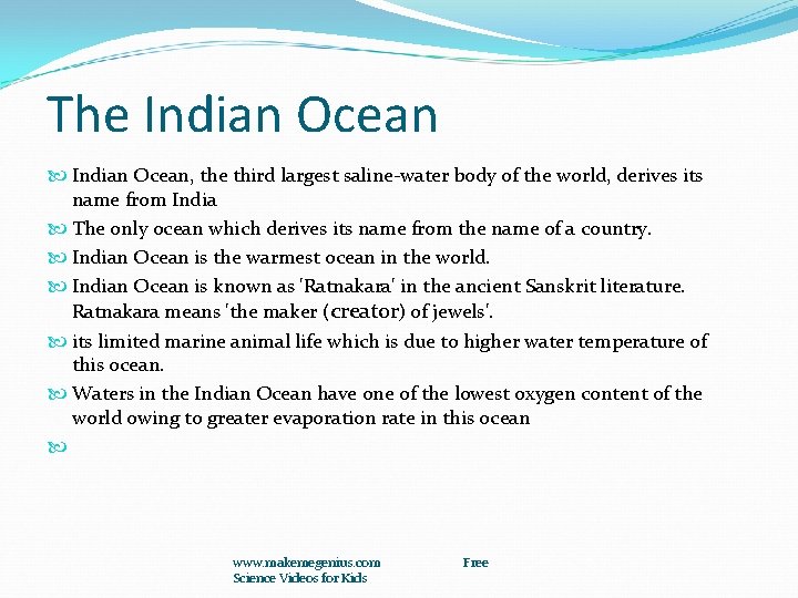 The Indian Ocean, the third largest saline-water body of the world, derives its name