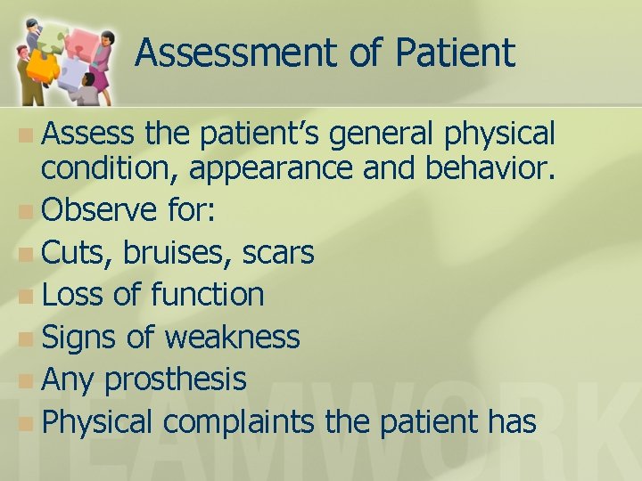 Assessment of Patient n Assess the patient’s general physical condition, appearance and behavior. n