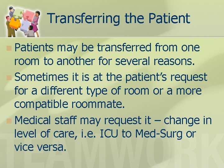 Transferring the Patient n Patients may be transferred from one room to another for
