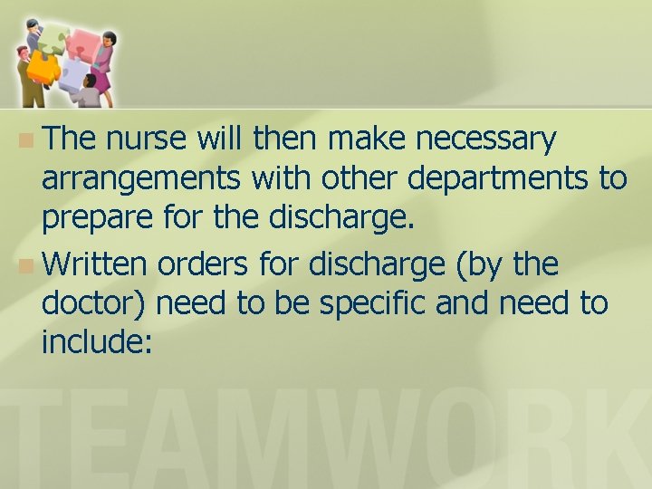 n The nurse will then make necessary arrangements with other departments to prepare for