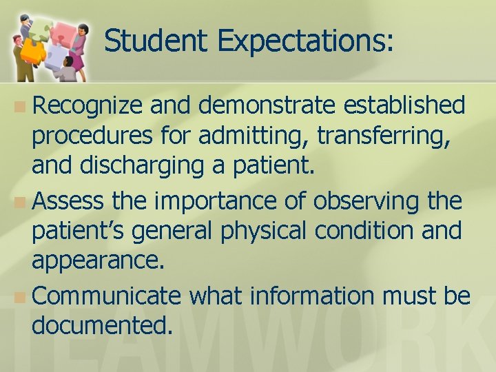 Student Expectations: n Recognize and demonstrate established procedures for admitting, transferring, and discharging a