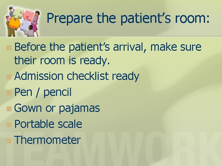 Prepare the patient’s room: n Before the patient’s arrival, make sure their room is