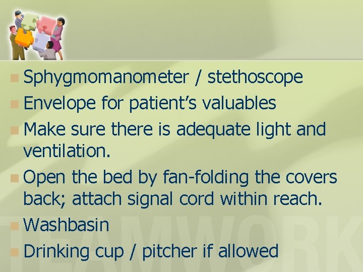n Sphygmomanometer / stethoscope n Envelope for patient’s valuables n Make sure there is