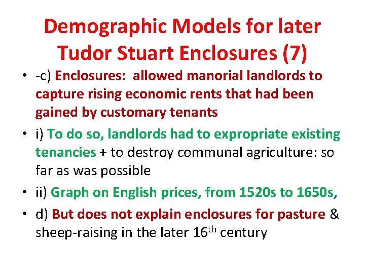 Demographic Models for later Tudor Stuart Enclosures (7) • -c) Enclosures: allowed manorial landlords