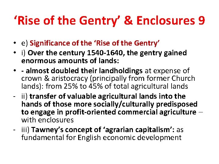 ‘Rise of the Gentry’ & Enclosures 9 • e) Significance of the ‘Rise of