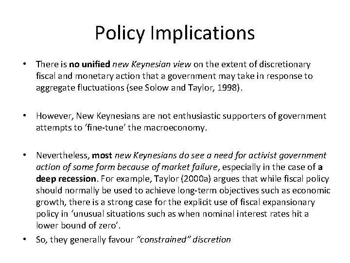 Policy Implications • There is no unified new Keynesian view on the extent of