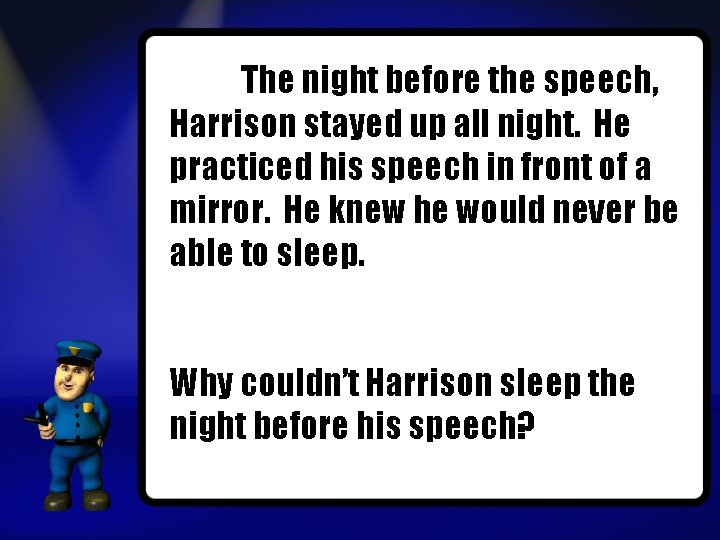 The night before the speech, Harrison stayed up all night. He practiced his speech