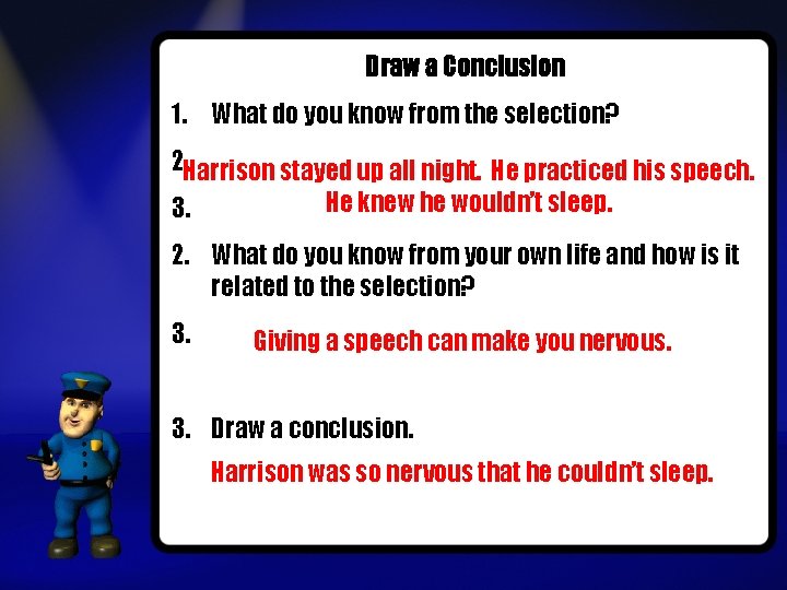 Draw a Conclusion 1. What do you know from the selection? 2. Harrison stayed