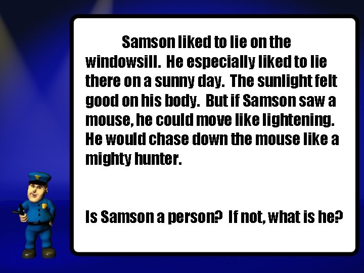 Samson liked to lie on the windowsill. He especially liked to lie there on