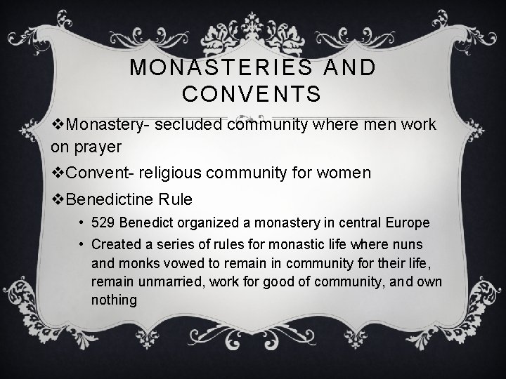 MONASTERIES AND CONVENTS v. Monastery- secluded community where men work on prayer v. Convent-