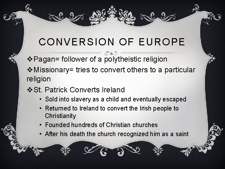 CONVERSION OF EUROPE v. Pagan= follower of a polytheistic religion v. Missionary= tries to