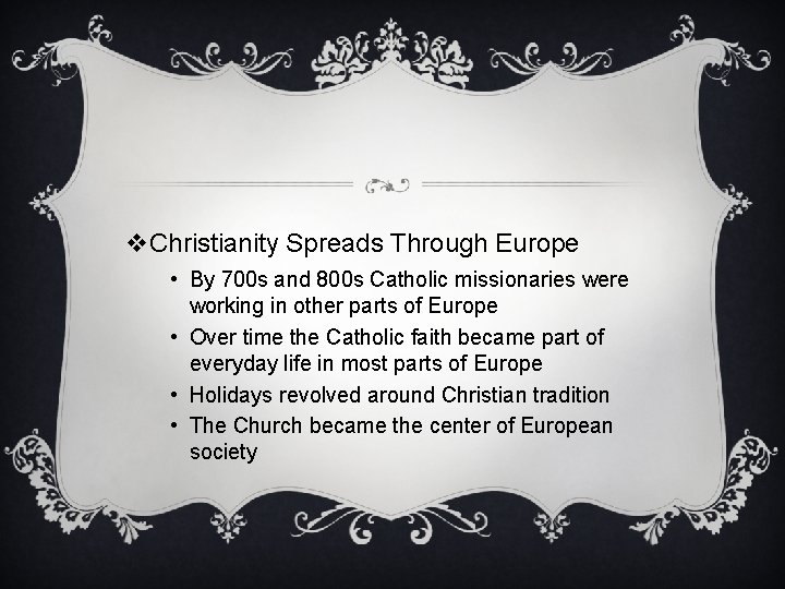 v. Christianity Spreads Through Europe • By 700 s and 800 s Catholic missionaries