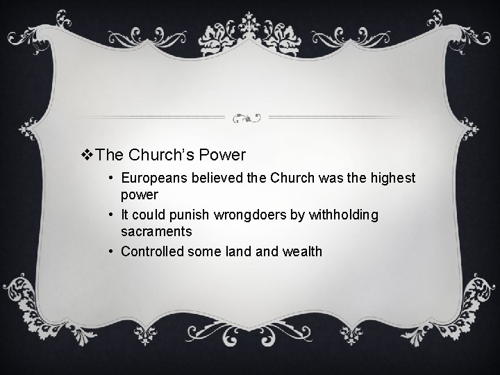 v. The Church’s Power • Europeans believed the Church was the highest power •