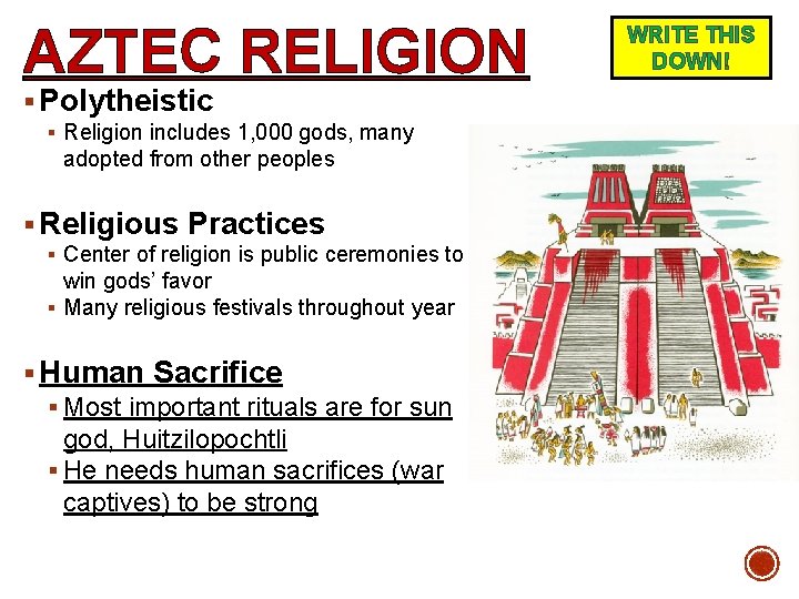AZTEC RELIGION § Polytheistic § Religion includes 1, 000 gods, many adopted from other