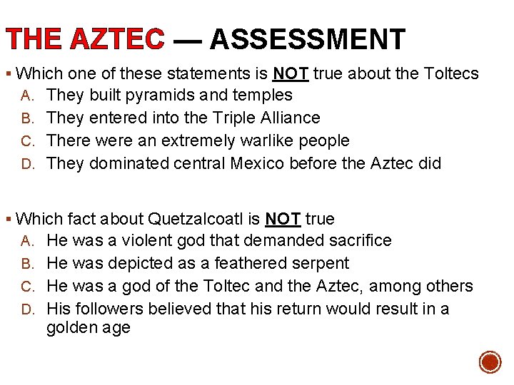 THE AZTEC — ASSESSMENT § Which one of these statements is NOT true about