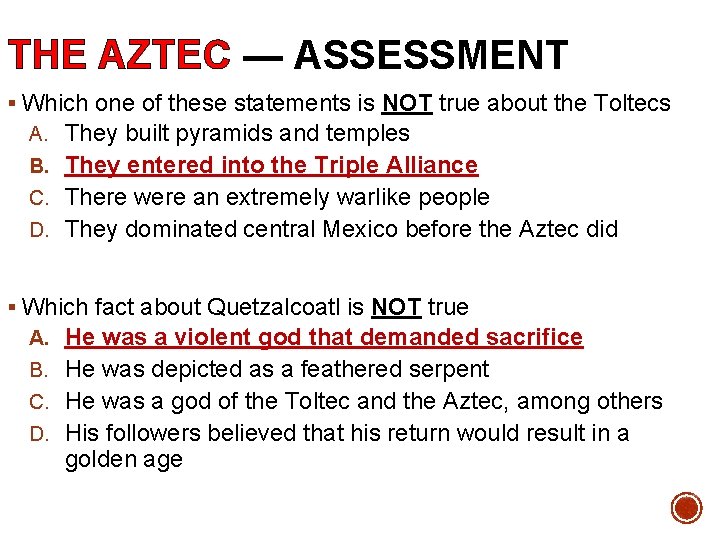 THE AZTEC — ASSESSMENT § Which one of these statements is NOT true about