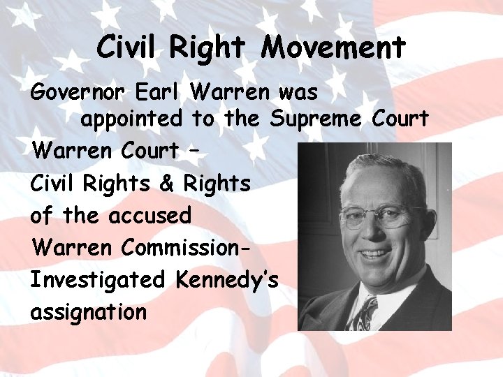 Civil Right Movement Governor Earl Warren was appointed to the Supreme Court Warren Court