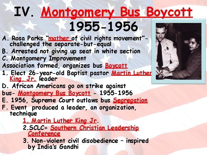 IV. Montgomery Bus Boycott 1955 -1956 A. Rosa Parks “mother of civil rights movement”challenged
