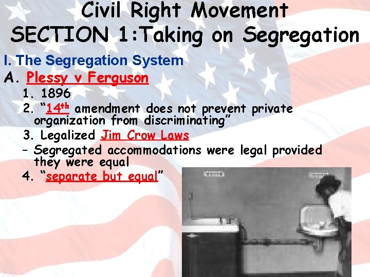 Civil Right Movement SECTION 1: Taking on Segregation I. The Segregation System A. Plessy